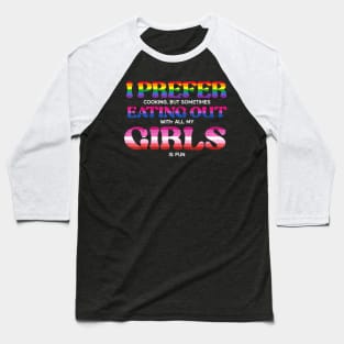 Lgbt Prefer Eating Out Girls  Lesbian Bi Gay Women Men Baseball T-Shirt